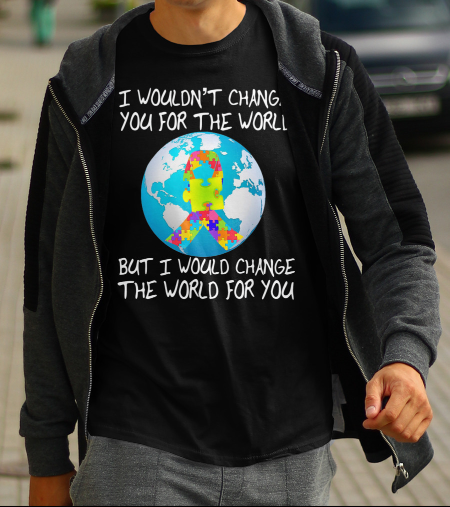 I Wouldn't Change You Autism Awareness Puzzle Globe T-Shirt