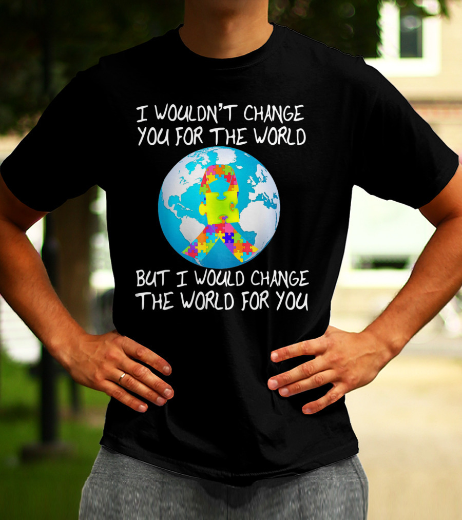 I Wouldn't Change You Autism Awareness Puzzle Globe T-Shirt