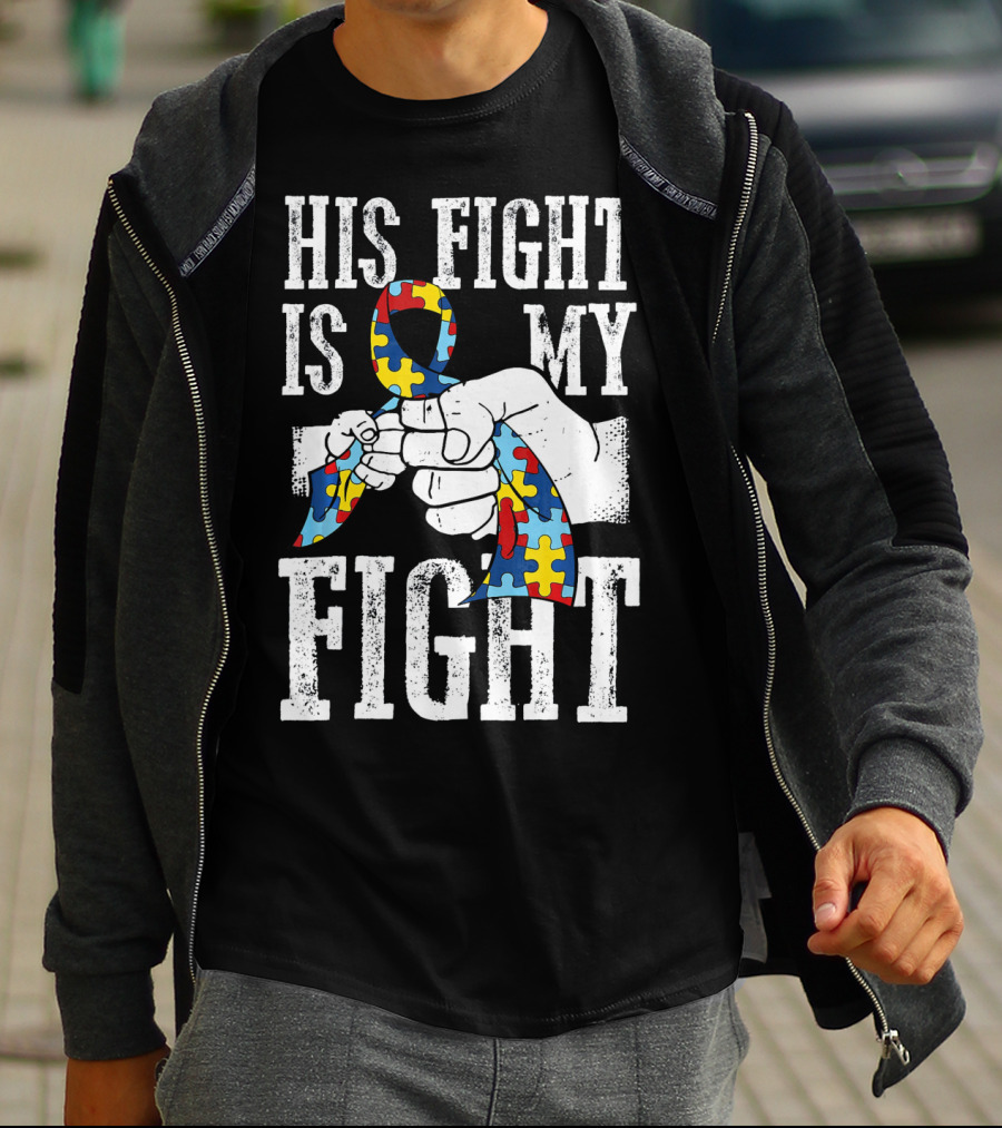 His Fight Is My Fight Autism Awareness Ribbon Support T-Shirt