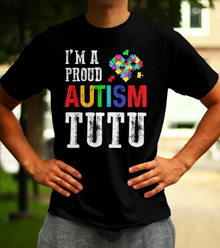 I'm A Proud Autism Tutu Puzzle Heart T-Shirt