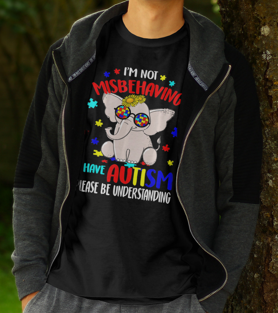 I'm Not Misbehaving I Have Autism Please Be Understanding Elephant Peace Autism Awareness T-Shirt