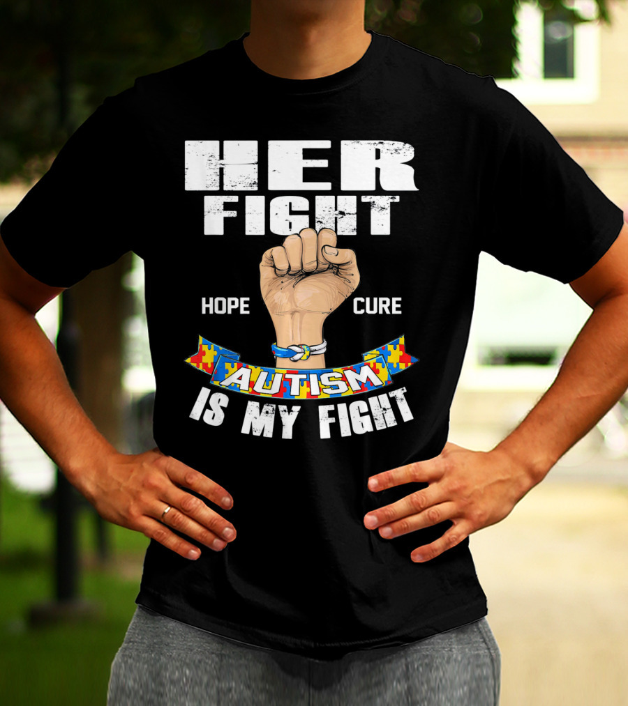 Her Fight Hope Cure Autism Is My Fight T-Shirt