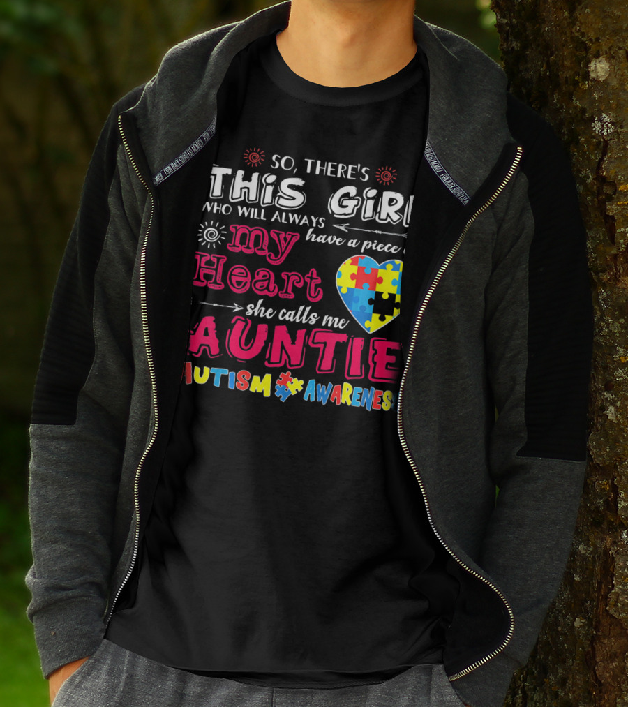 So There's This Girl Who Will Always Have A Piece Of My Heart She Calls Me Auntie Autism Awareness T-Shirt