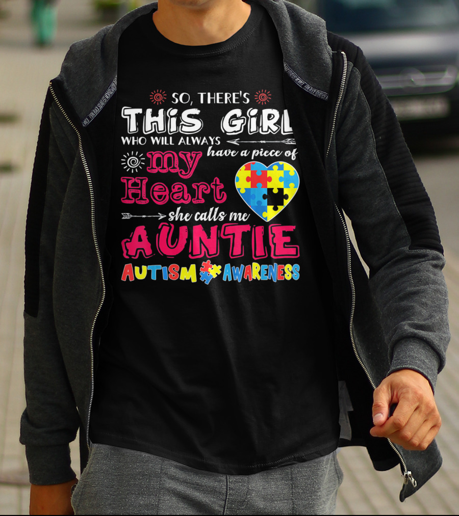 So There's This Girl Who Will Always Have A Piece Of My Heart She Calls Me Auntie Autism Awareness T-Shirt