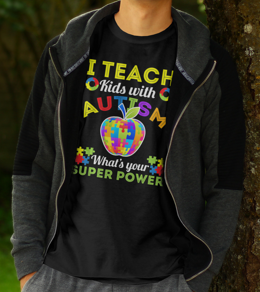 I Teach Kids With Autism What's Your Super Power Autism Awareness T-Shirt