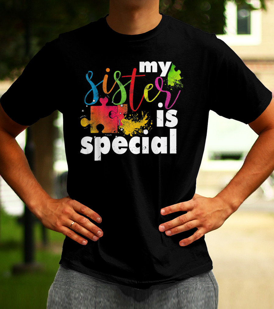 My Sister Is Special Autism Awareness Puzzle Pieces Multicolor T-Shirt