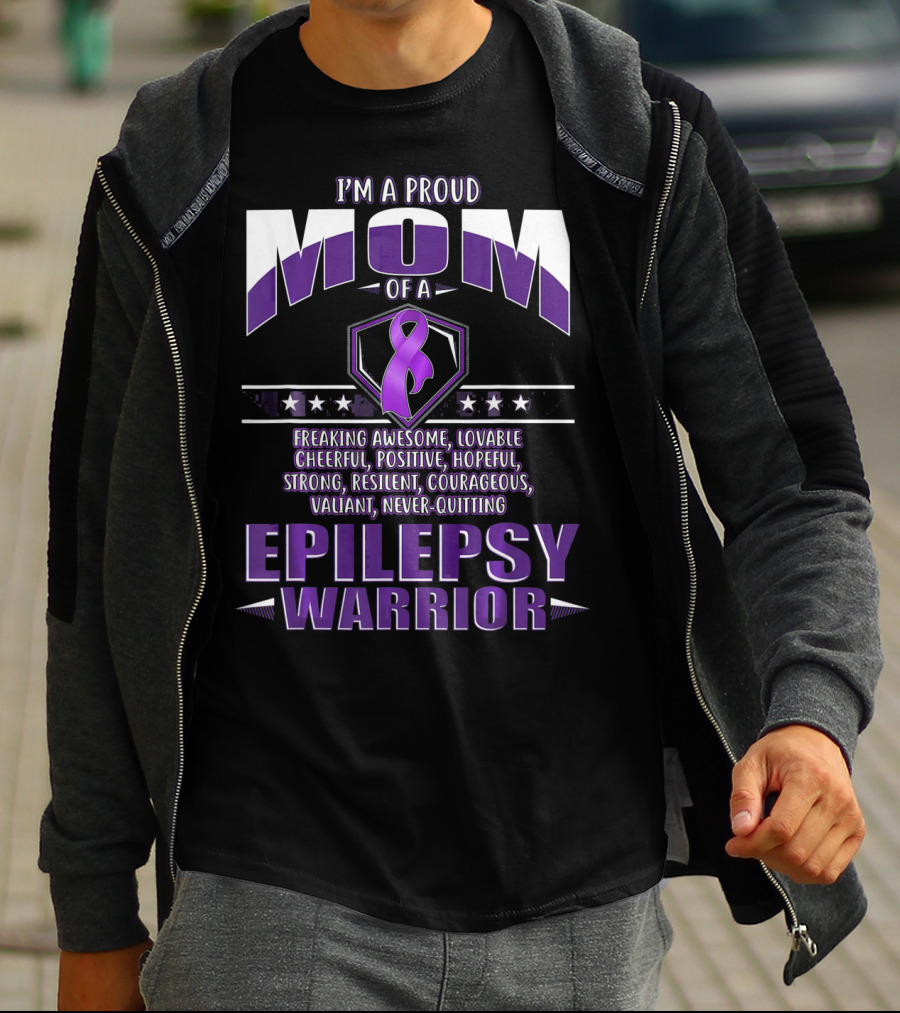 I'm A Proud Mom Of A Epilepsy Warrior Freaking Awesome Resilient Courageous Never-Quitting T-Shirt