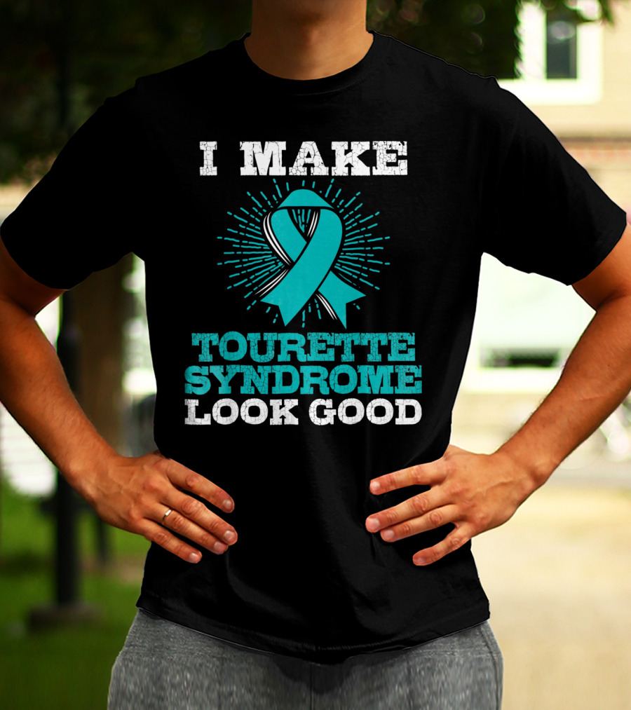 I Make Tourettes Syndrome Look Good Awareness T-Shirt