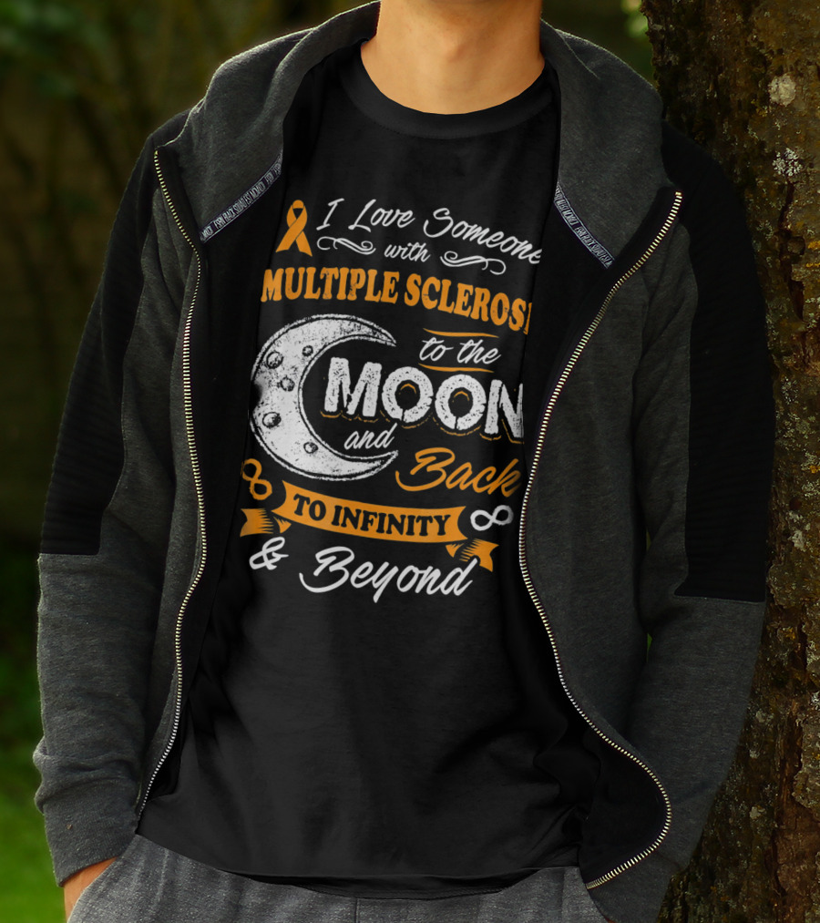 I Love Someone With Multiple Sclerosis To The Moon And Back To Infinity And Beyond T-Shirt