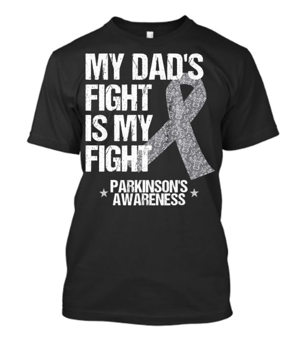 My Dad's Fight Is My Fight Parkinson's Awareness T-Shirt