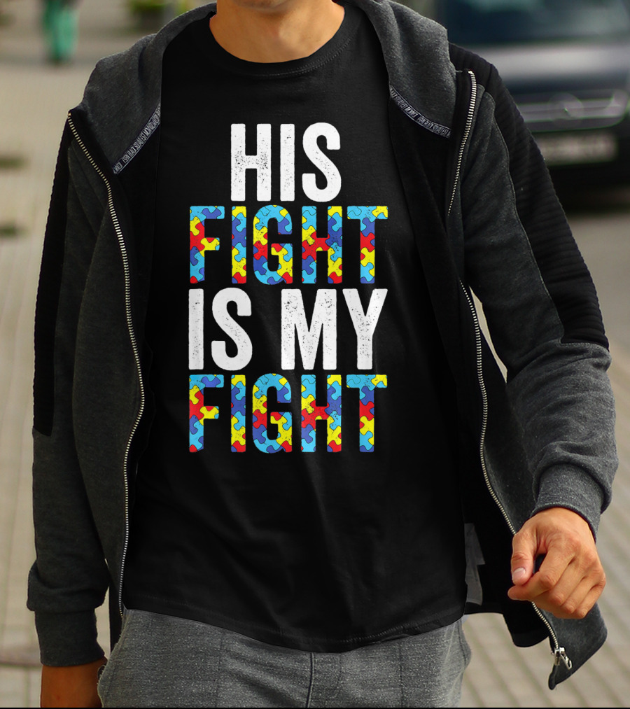 His Fight Is My Fight Autism Awareness Special Educator T-Shirt