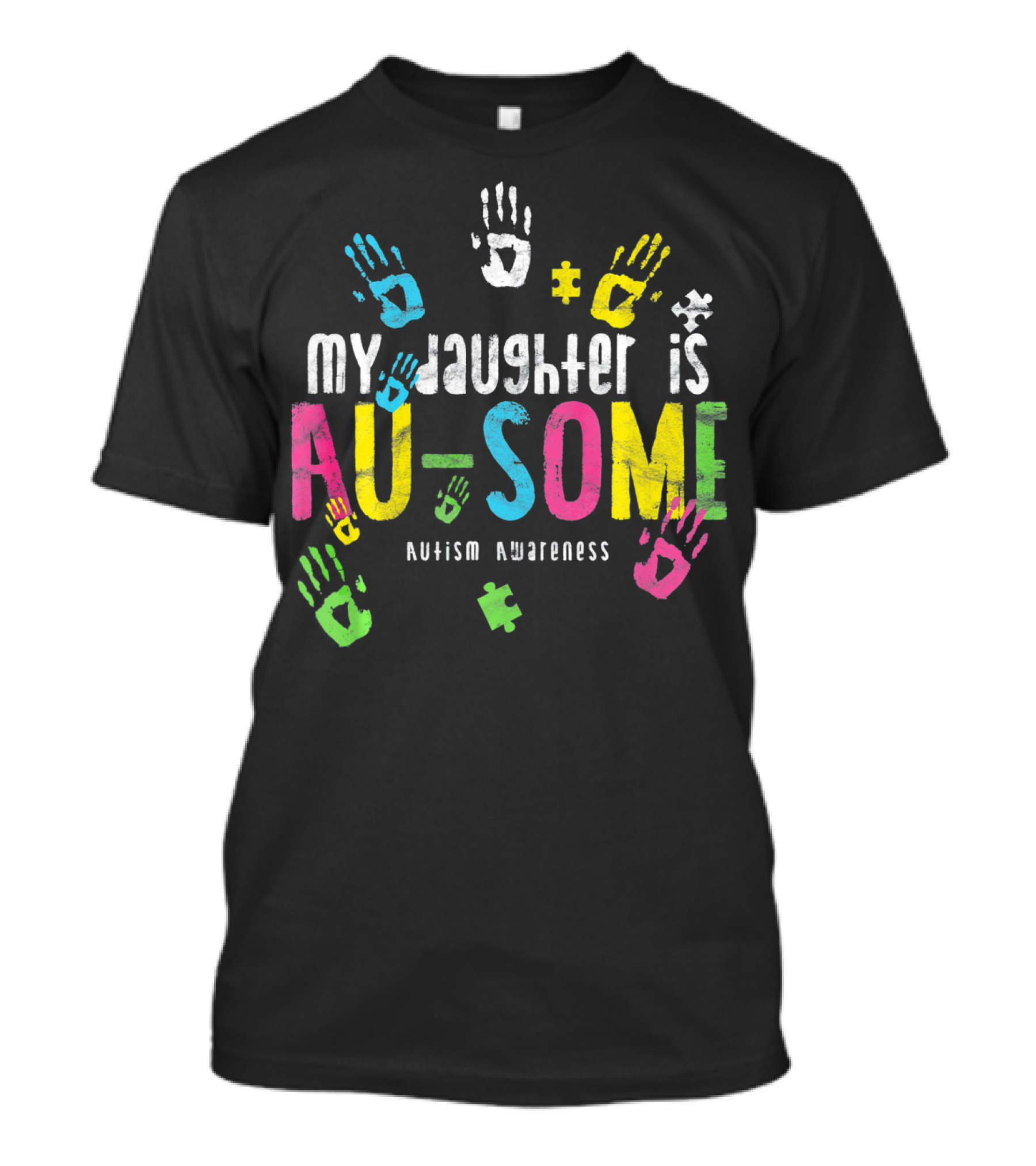 My Daughter Is Au-some Autism Awareness Handprints Puzzle Pieces T-Shirt