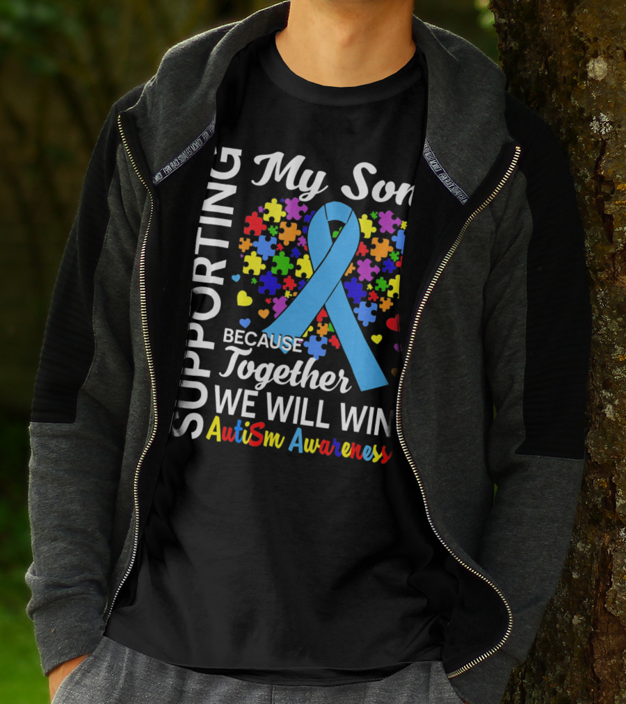 Supporting My Son Because Together We Will Win Autism Awareness T-Shirt