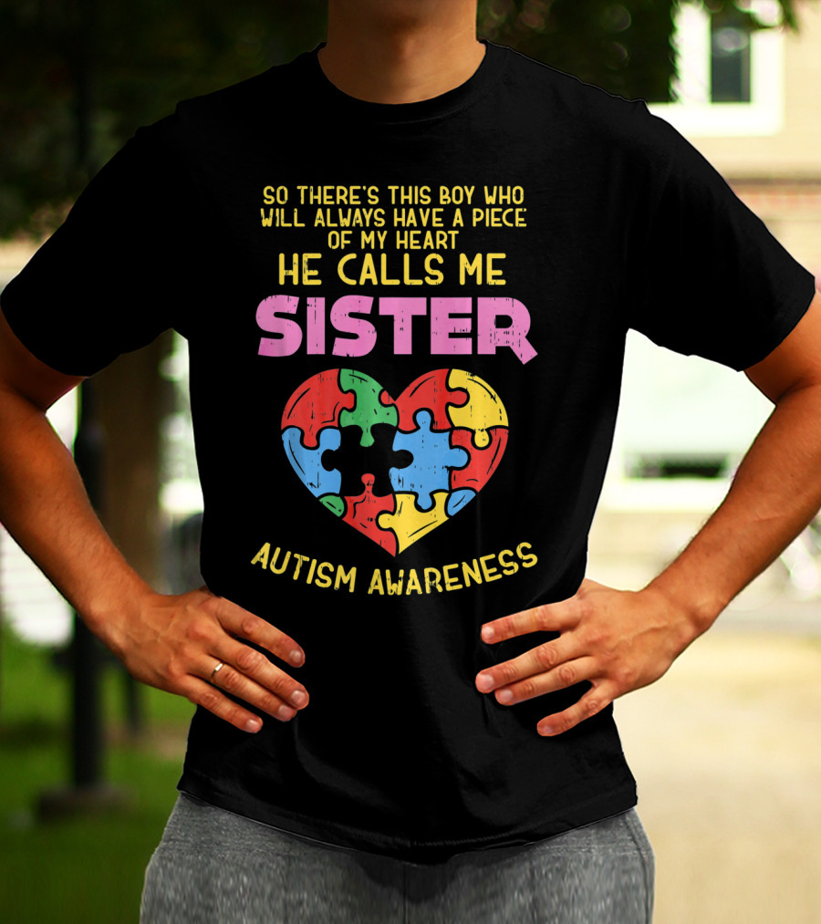 He Calls Me Sister Autism Awareness Heart Puzzle Piece T-Shirt