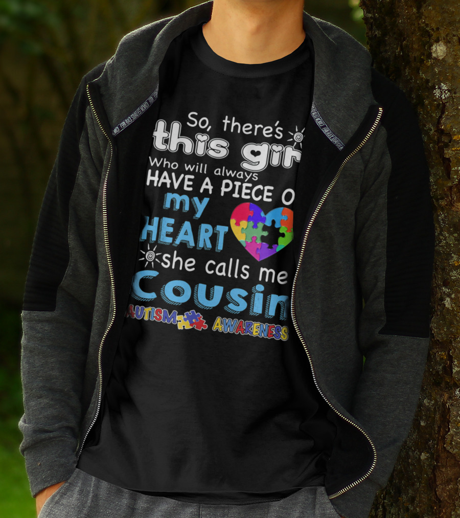 So There's This Girl Who Will Always Have A Piece Of My Heart She Calls Me Cousin Autism Awareness T-Shirt