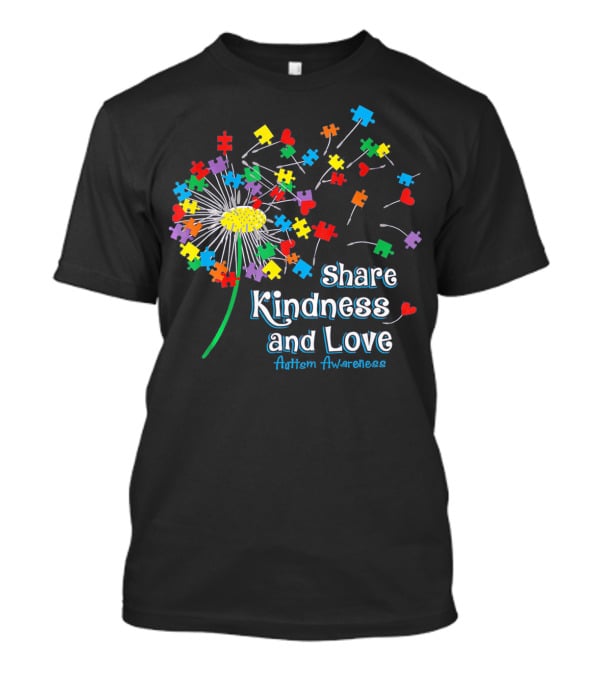 Share Kindness And Love Puzzle Heart Dandelion Autism Awareness T-Shirt