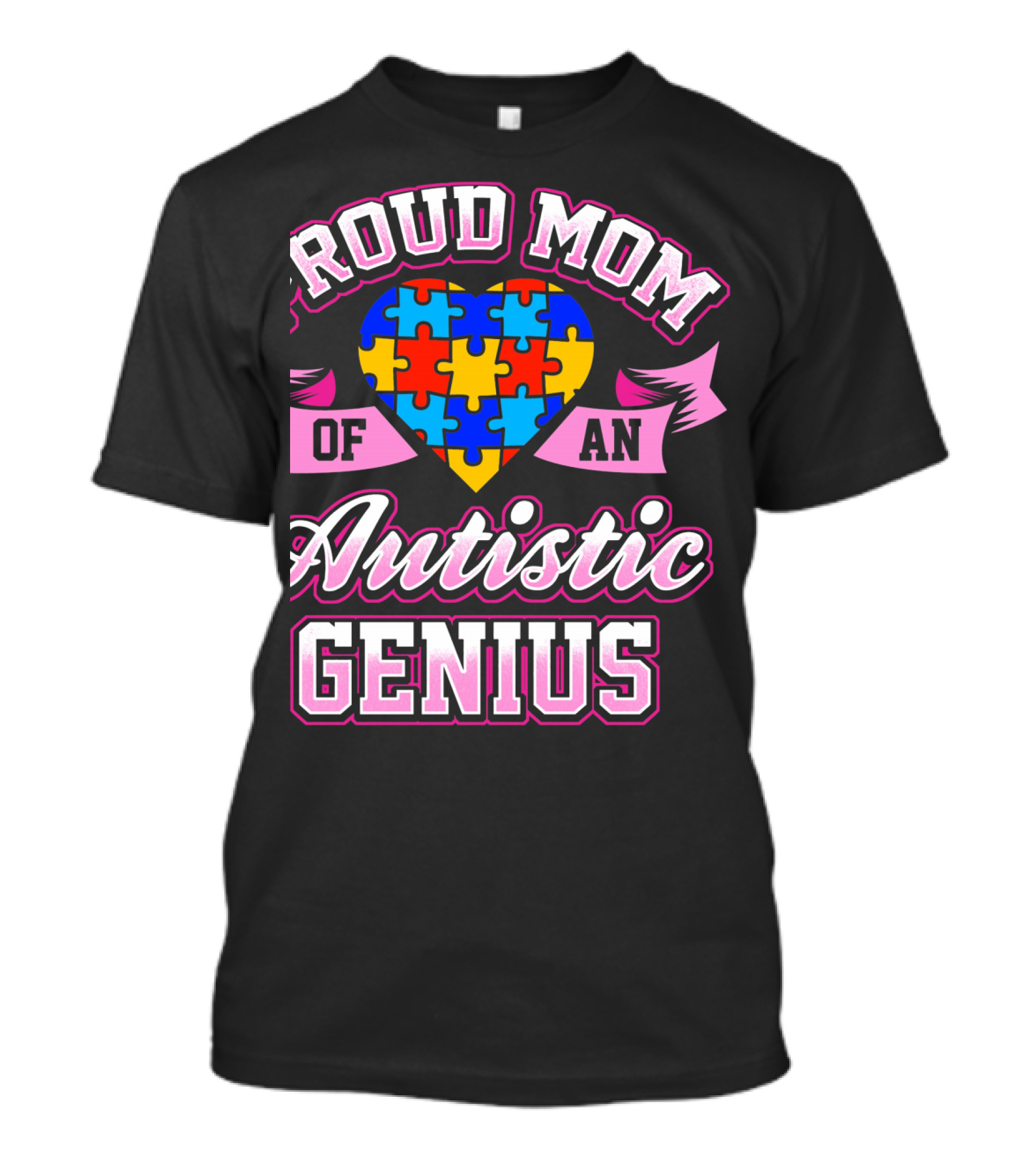 Proud Mom Of An Autistic Genius Autism Awareness Puzzle Heart T-Shirt