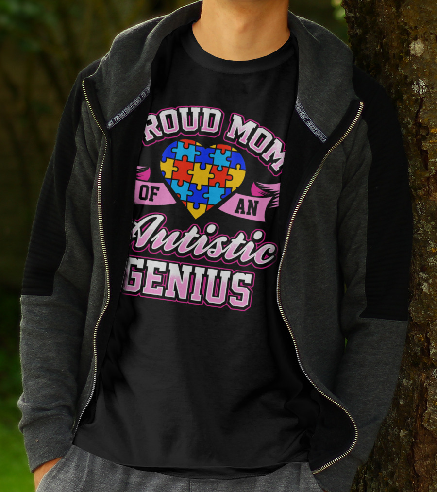 Proud Mom Of An Autistic Genius Autism Awareness Puzzle Heart T-Shirt