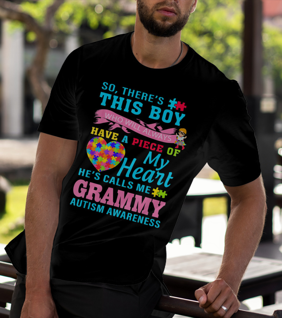 So There's This Boy Who Will Always Have A Piece Of My Heart He's Calls Me Grammy Autism Awareness T-Shirt