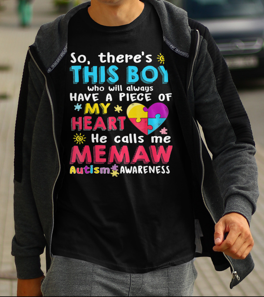 So There’s This Boy Who Will Always Have A Piece Of My Heart He Calls Me Memaw Autism Awareness T-Shirt