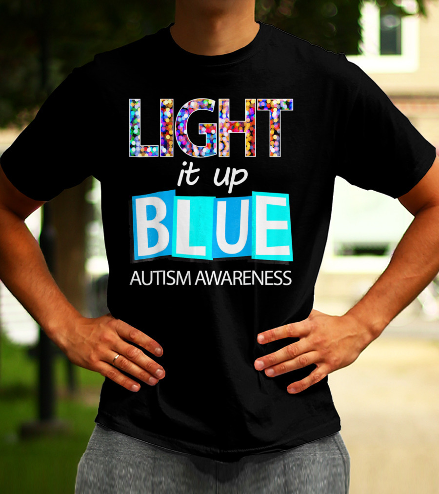 Light It Up Blue Autism Awareness Day T-Shirt