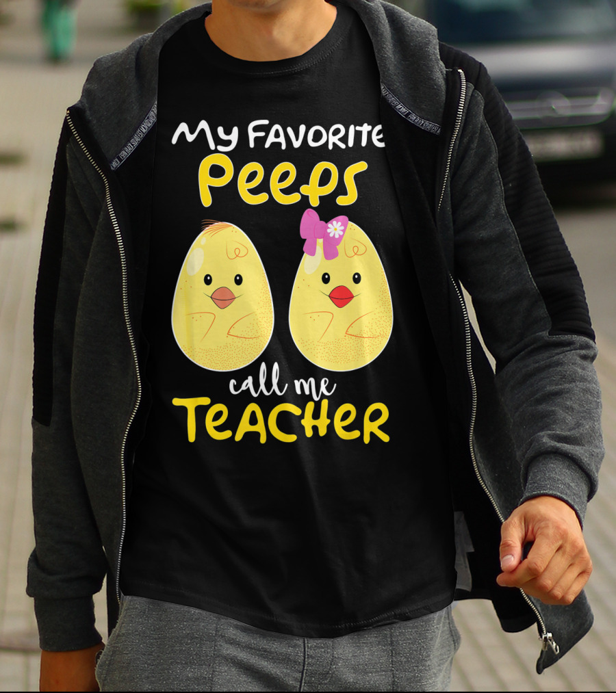 My Favorite Peeps Call Me Teacher Cute Chick T-Shirt