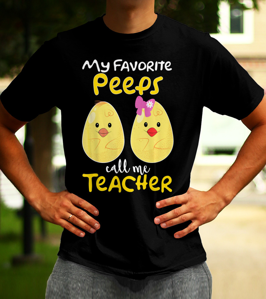 My Favorite Peeps Call Me Teacher Cute Chick T-Shirt