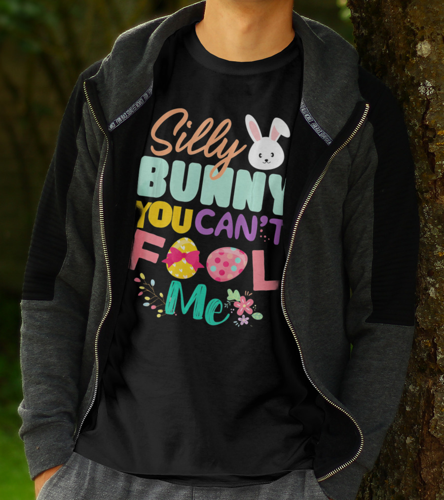 Silly Bunny You Can't Fool Me Easter Eggs Floral T-Shirt