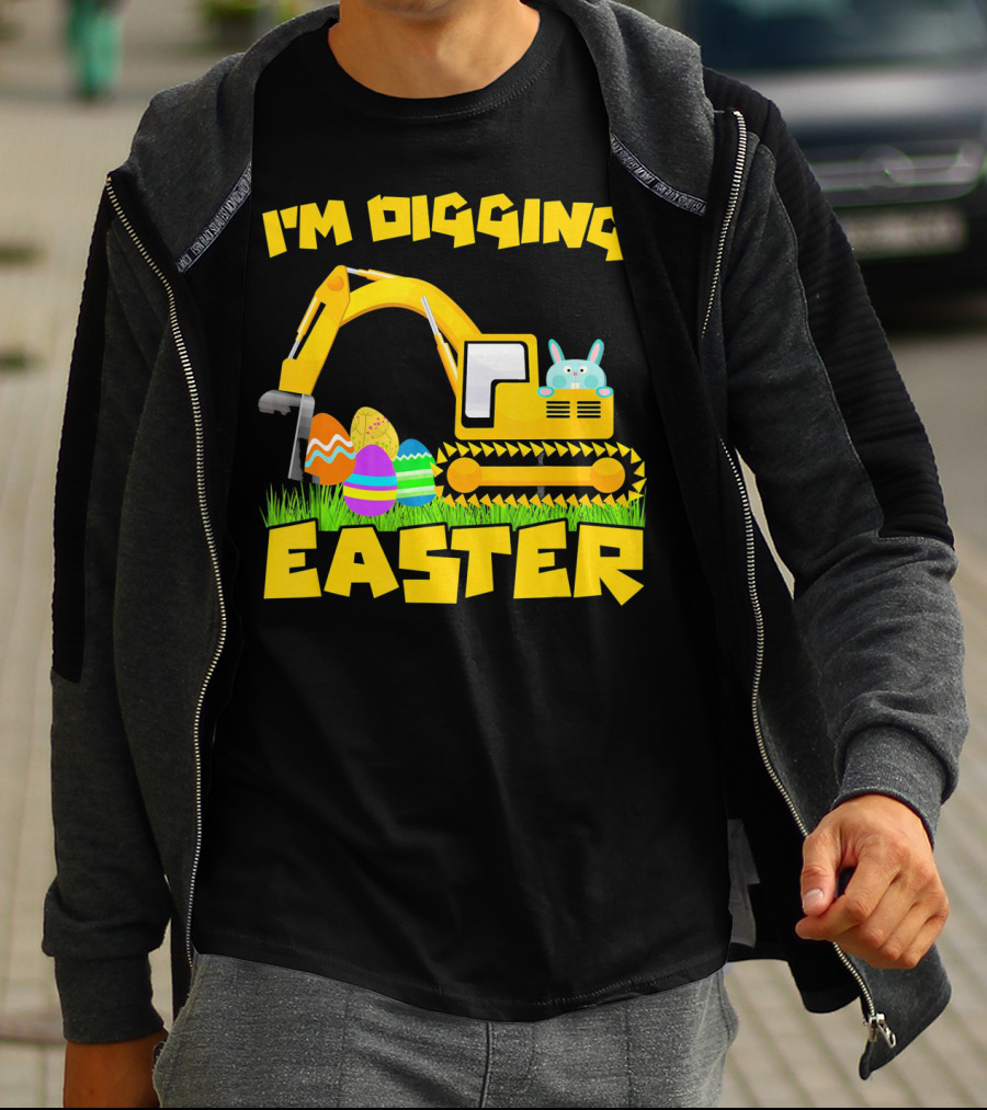 I'm Digging Easter Bunny Eggs Excavator T-Shirt
