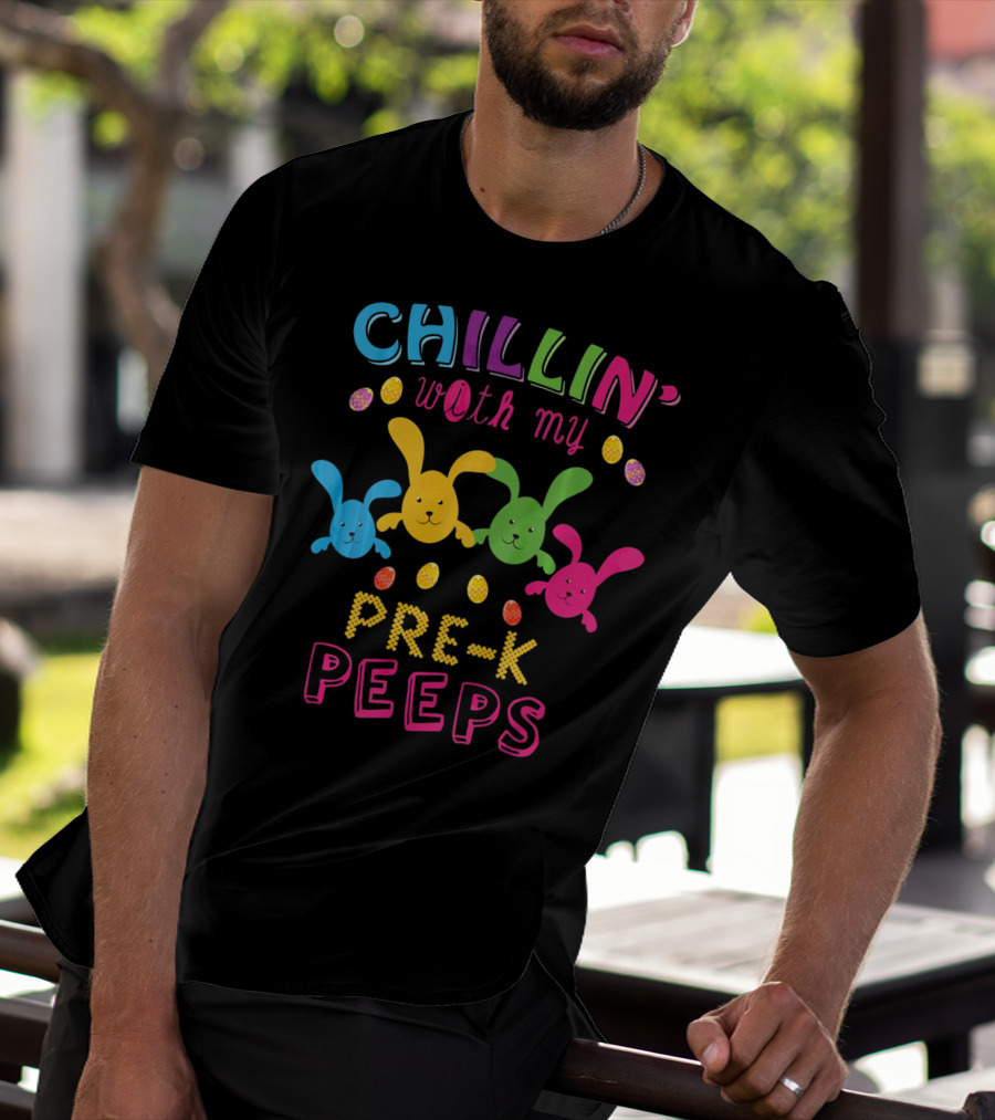 Chillin With My Pre K Peeps Easter Colorful Bunny Eggs T-Shirt