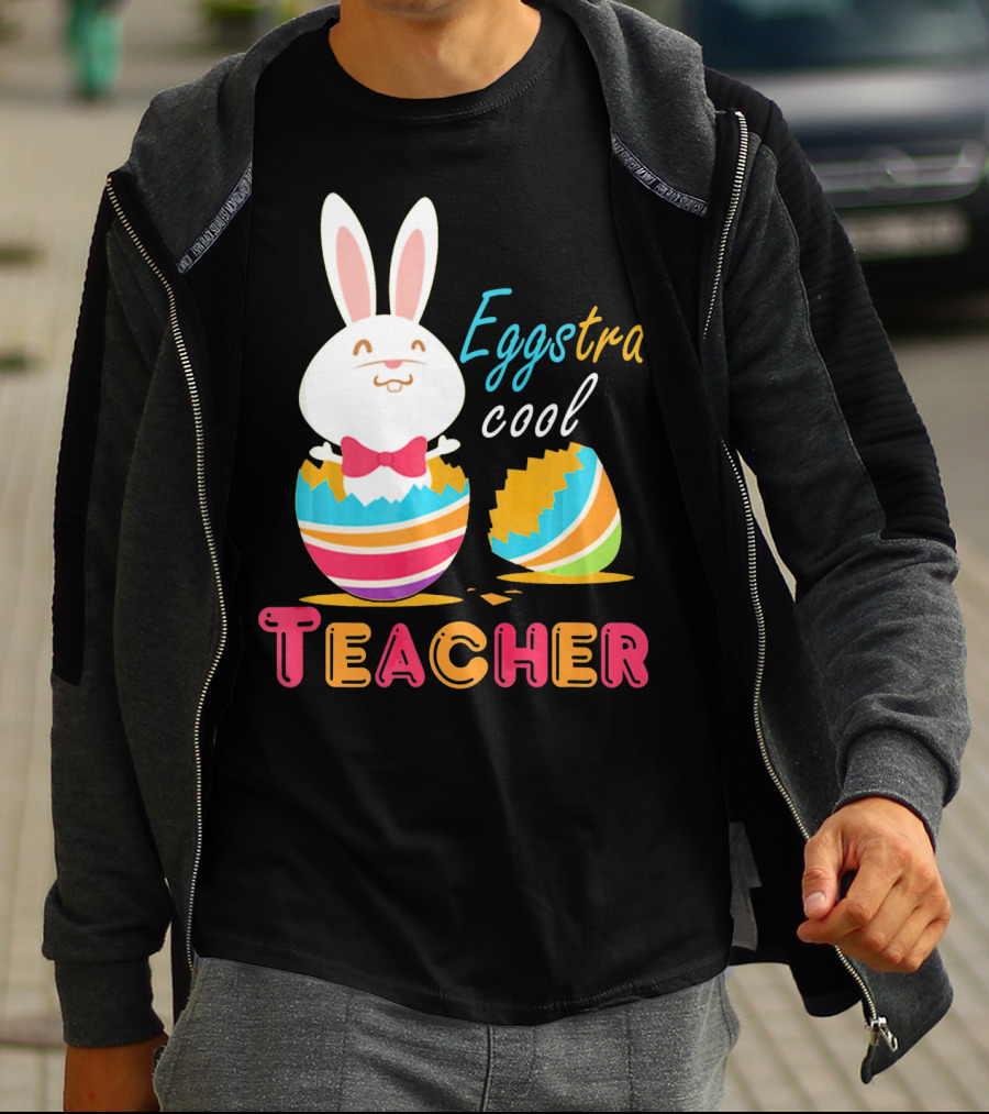 Eggstra Cool Teacher Cute Colored Easter Eggs T-Shirt