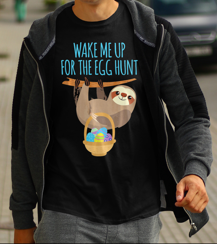 Wake Me Up For The Egg Hunt Sloth Easter Basket T-Shirt