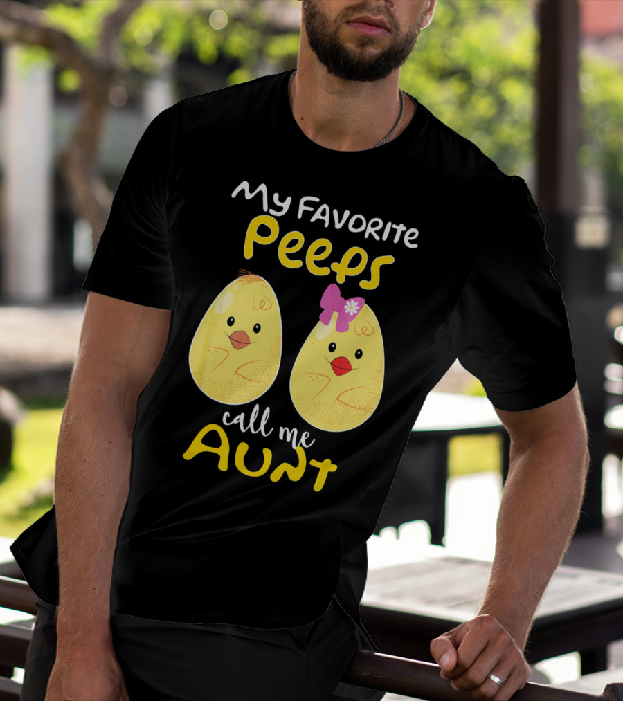 My Favorite Peeps Call Me Aunt T-Shirt