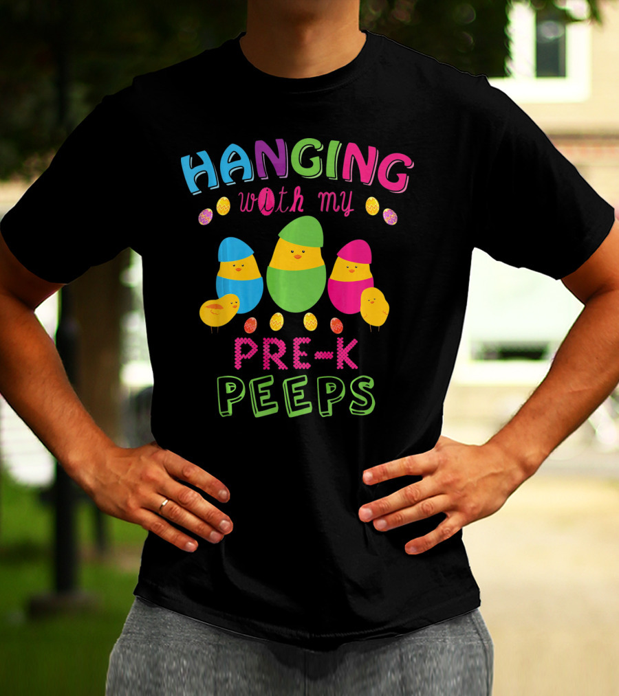 Hanging With My Pre K Peeps Easter Colorful Egg Chicks T-Shirt