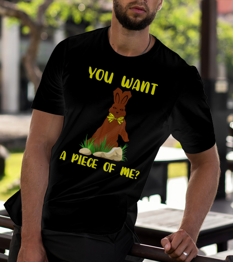 You Want A Piece Of Me Easter Funny Teens Sayings Chocola T-Shirt