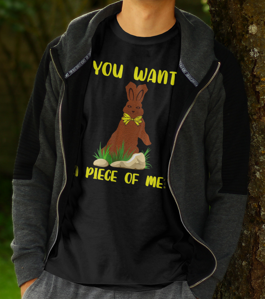 You Want A Piece Of Me Easter Funny Teens Sayings Chocola T-Shirt