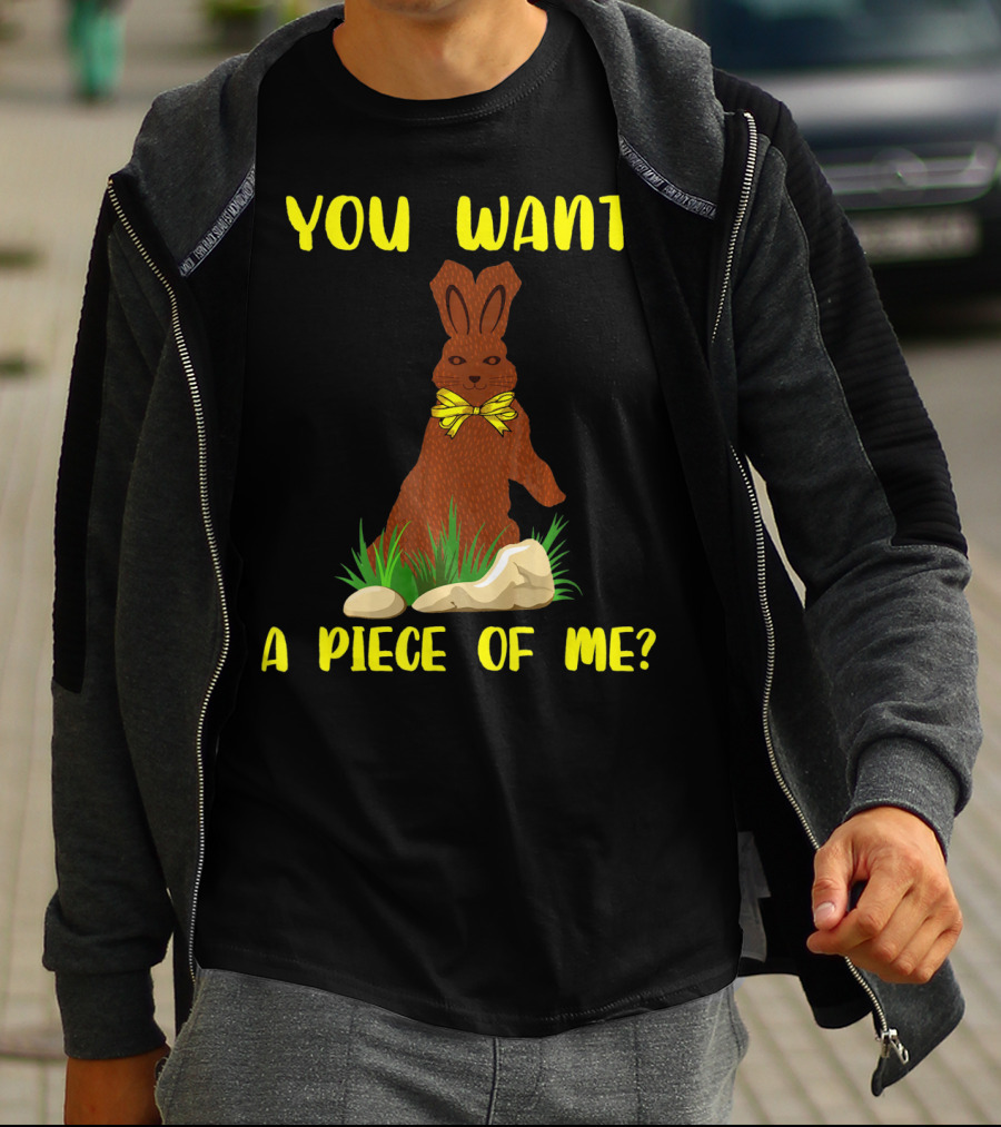You Want A Piece Of Me Easter Funny Teens Sayings Chocola T-Shirt