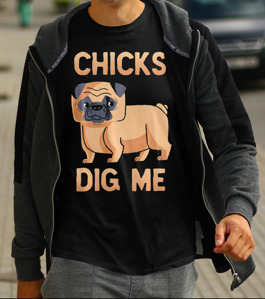 Chicks Dig Me Pug T-Shirt