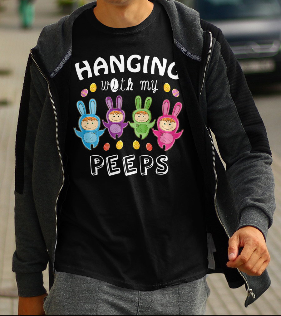 Hanging With My Peeps Easter Bunnies And Eggs T-Shirt