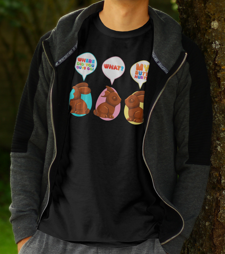 WHERE DID YOU GUYS GO WHAT MY BUTT HURTS Bitten Chocolate Bunnies T-Shirt