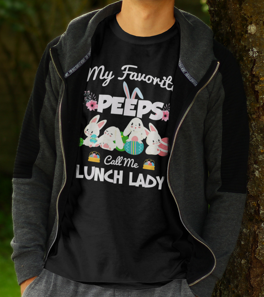 My Favorite Peeps Call Me Lunch Lady Easter Bunny T-Shirt