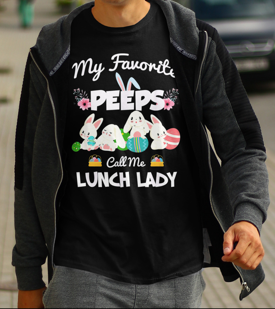 My Favorite Peeps Call Me Lunch Lady Easter Bunny T-Shirt
