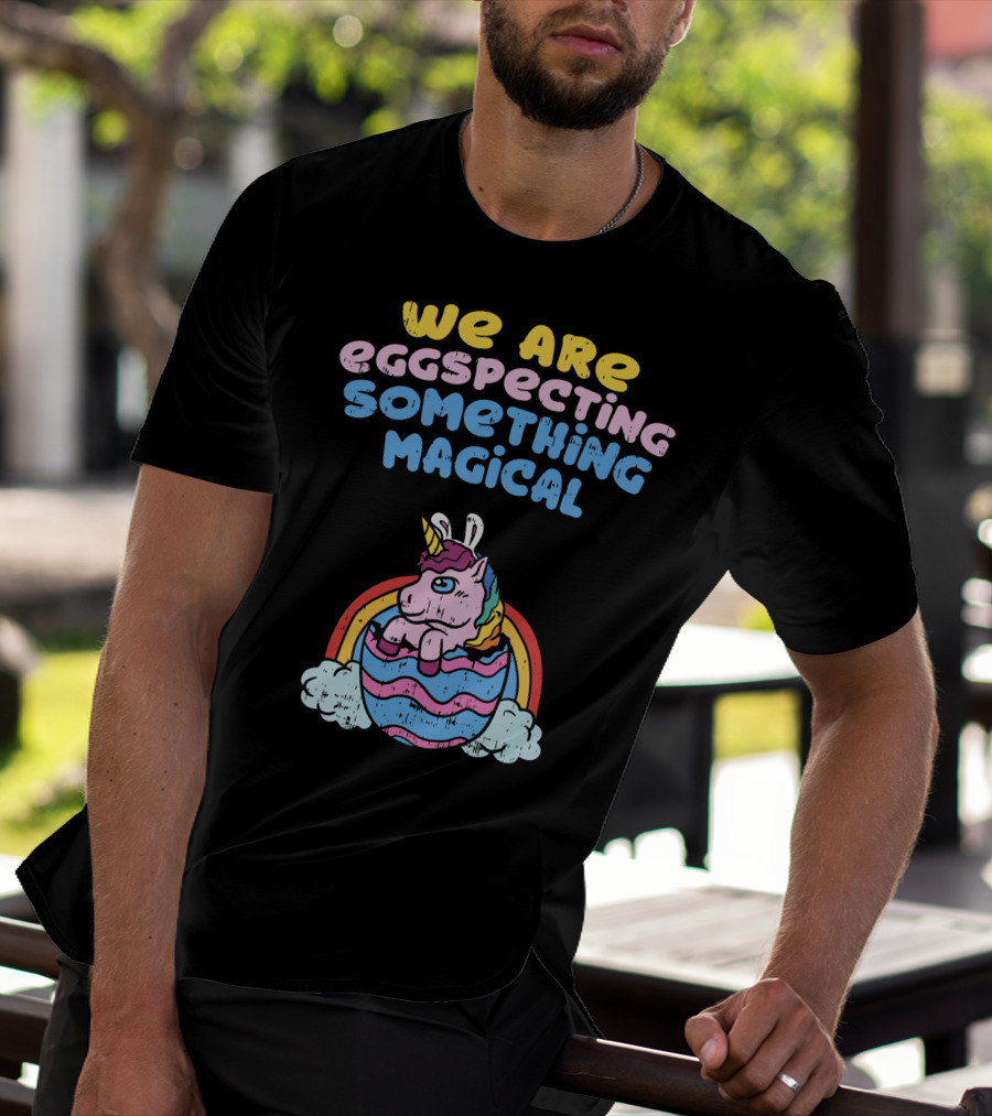 We Are Eggspecting Something Magical Unicorn Egg Rainbow T-Shirt