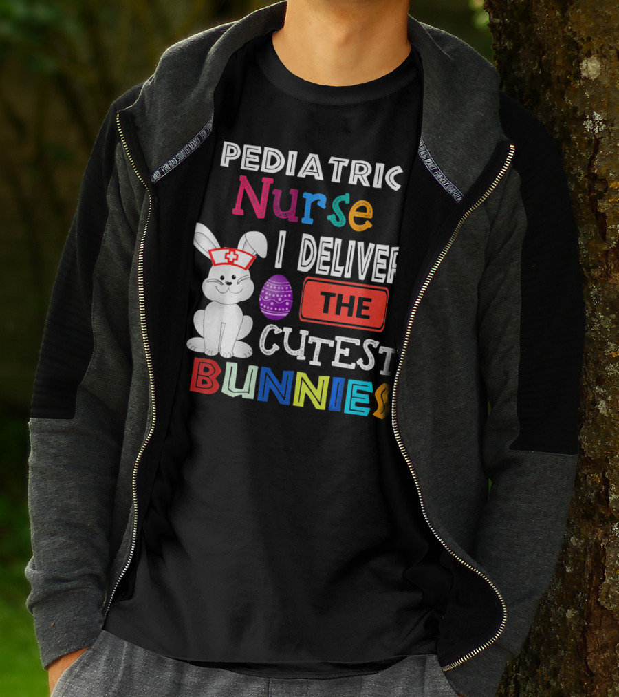 Pediatric Nurse I Deliver The Cutest Bunnies T-Shirt
