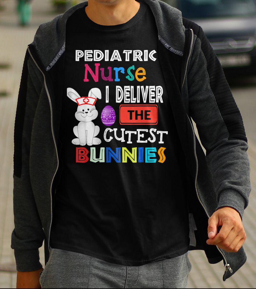 Pediatric Nurse I Deliver The Cutest Bunnies T-Shirt