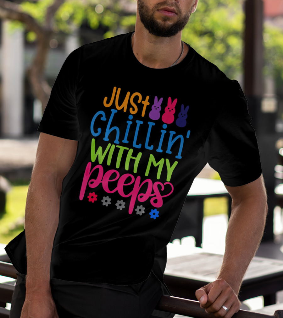 Just Chillin' With My Peeps Easter Bunny Flowers T-Shirt