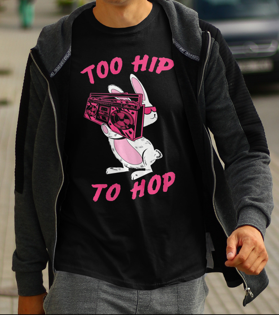 Too Hip To Hop Bunny Holding Boombox Easter Day T-Shirt