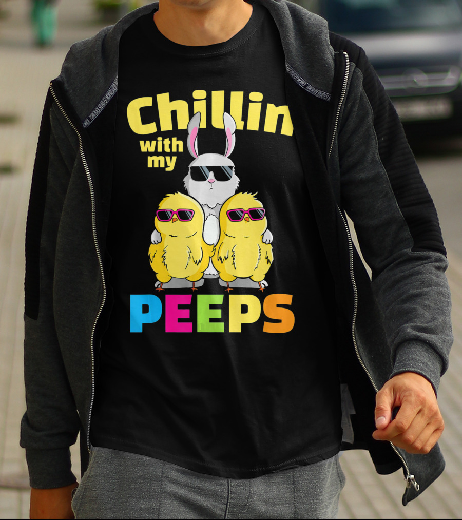 Chillin With My Peeps Easter Bunny And Cool Chicks In Sunglasses T-Shirt