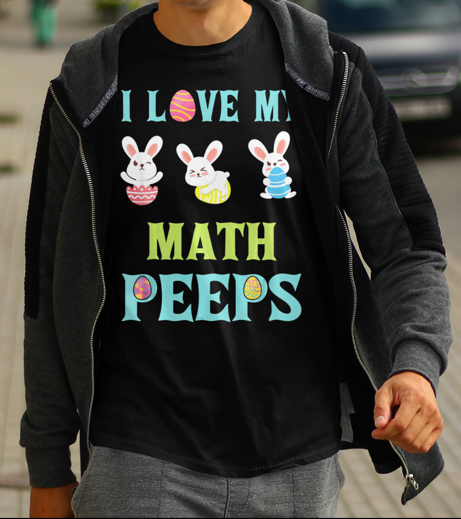 I Love My Math Peeps Easter Bunnies Teacher T-Shirt
