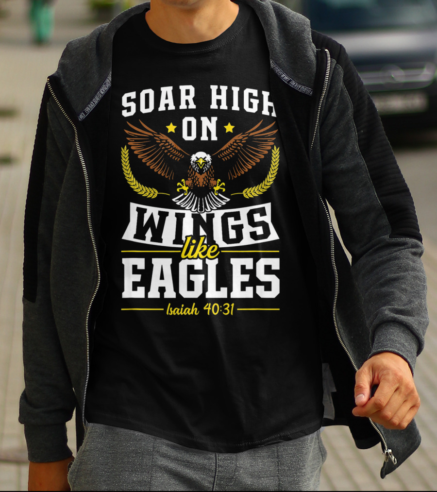 Soar High On Wings Like Eagles Isaiah 40:31 T-Shirt